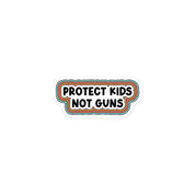 Protect Kids Not Guns Sticker