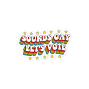 Sounds Gay Let's Vote Sticker