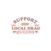 Support Your Local Drag Queen Pride Sticker