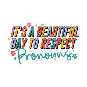 It's a Beautiful Day to Respect Pronouns Sticker