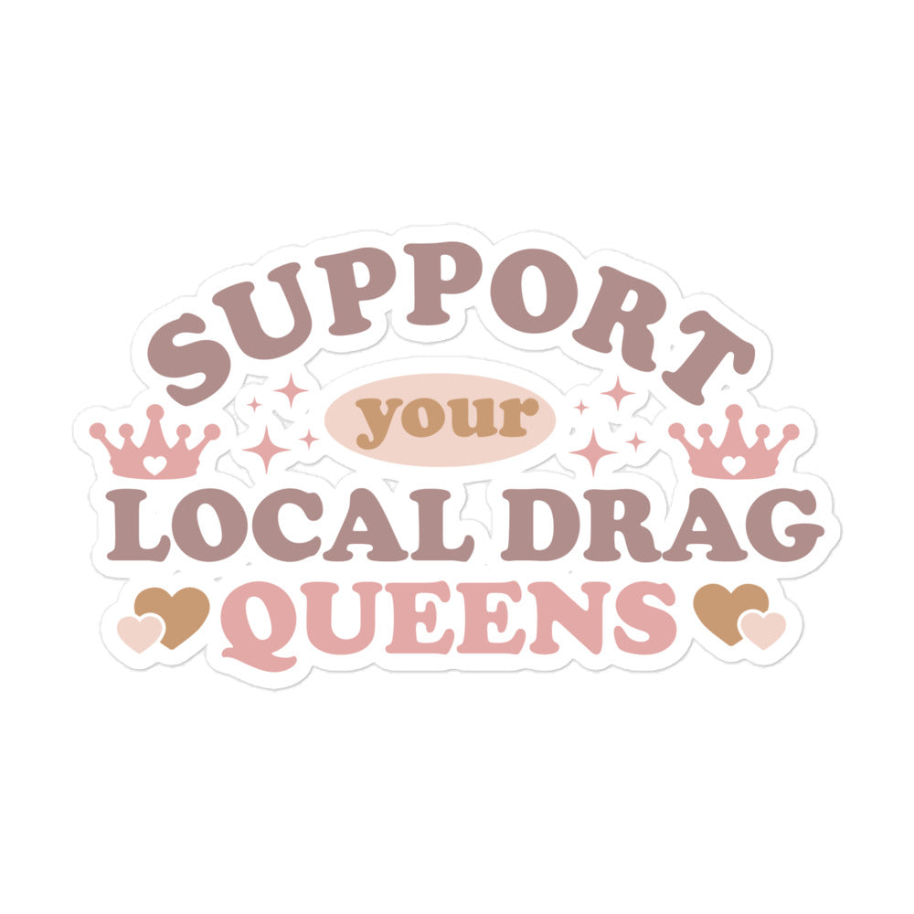 Support Your Local Drag Queen Pride Sticker