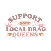 Support Your Local Drag Queen Pride Sticker