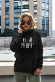 Not My President Hoodie