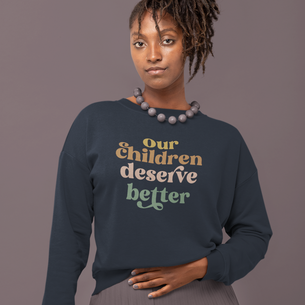 Our Children Deserve Better Sweatshirt