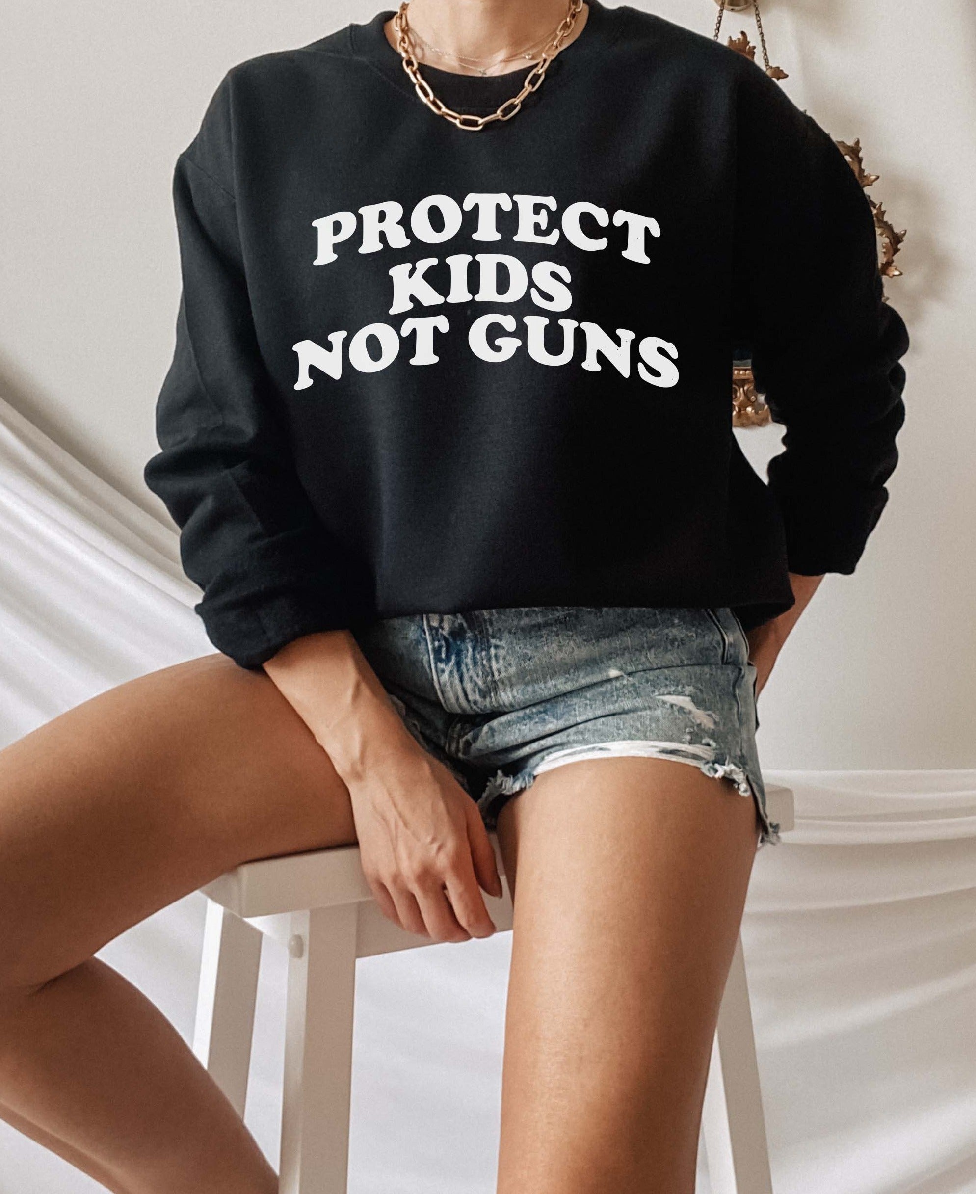 Protect Kids Not Guns Sweatshirt