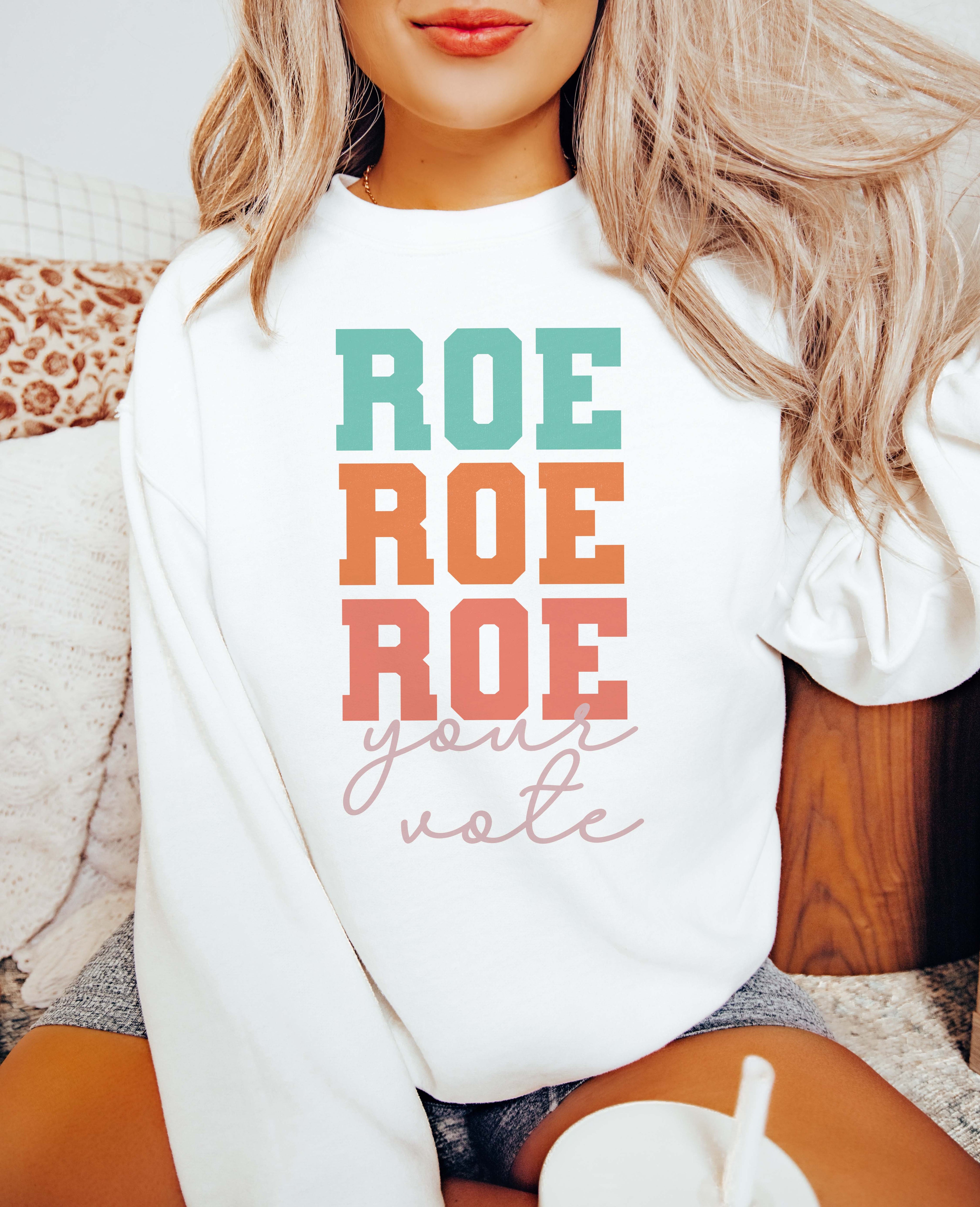 Roe Your Vote Sweatshirt