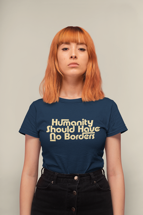 Humanity Should Have No Borders T-Shirt