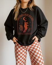 They Didn't Burn Witches Sweatshirt
