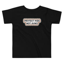 Protect Kids Not Guns Toddler Tee