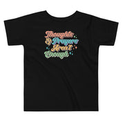 Thoughts and Prayers Aren't Enough Toddler T-Shirt