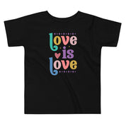 Love is Love Toddler T-Shirt