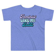 Feminist Like My Dads Toddler T-Shirt