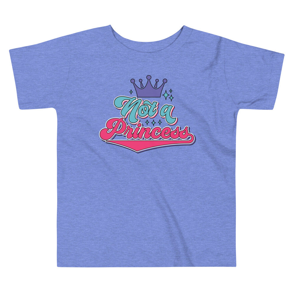 Not a Princess Toddler T-Shirt