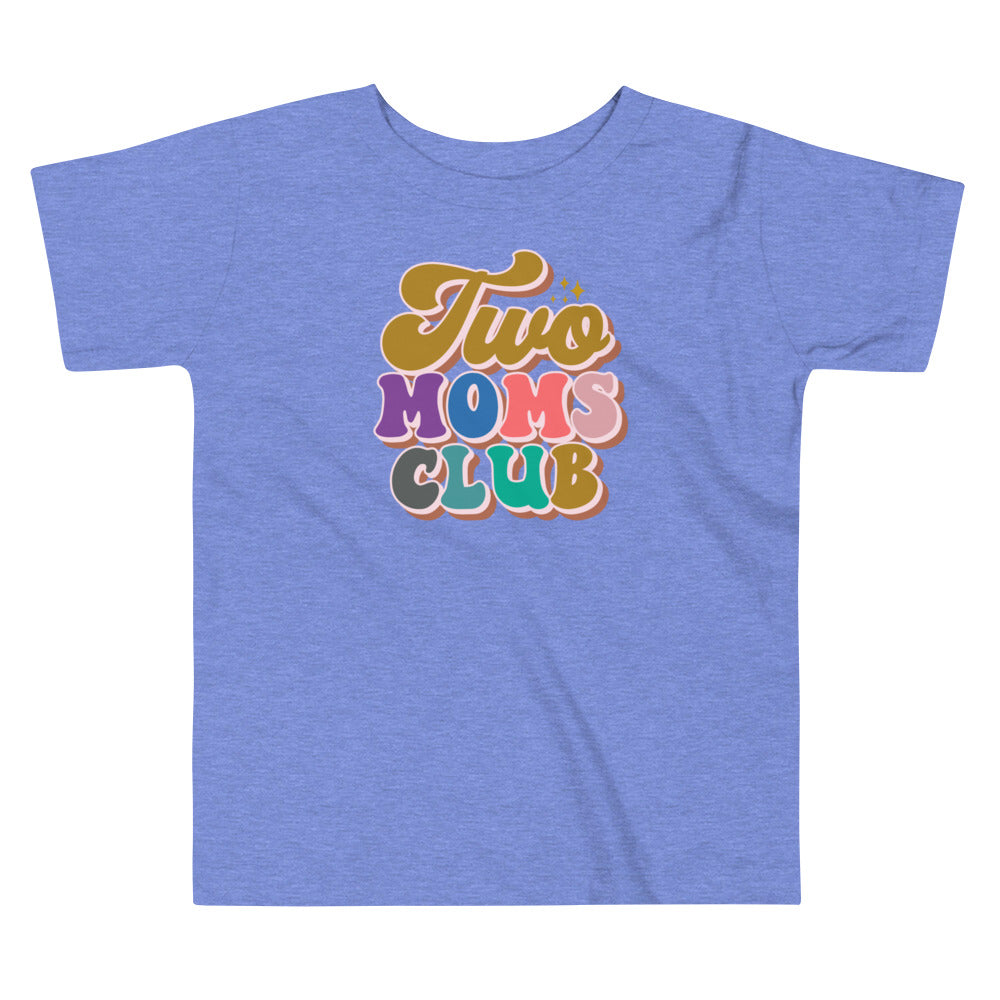 Two Moms Club Toddler T-Shirt