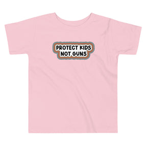 Protect Kids Not Guns Toddler Tee