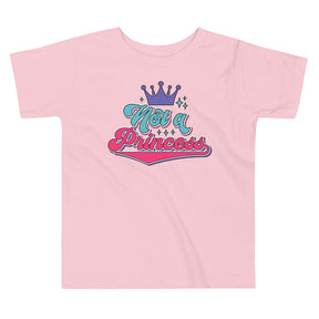 Not a Princess Toddler T-Shirt
