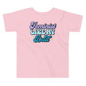 Feminist Like My Dad Toddler T-Shirt