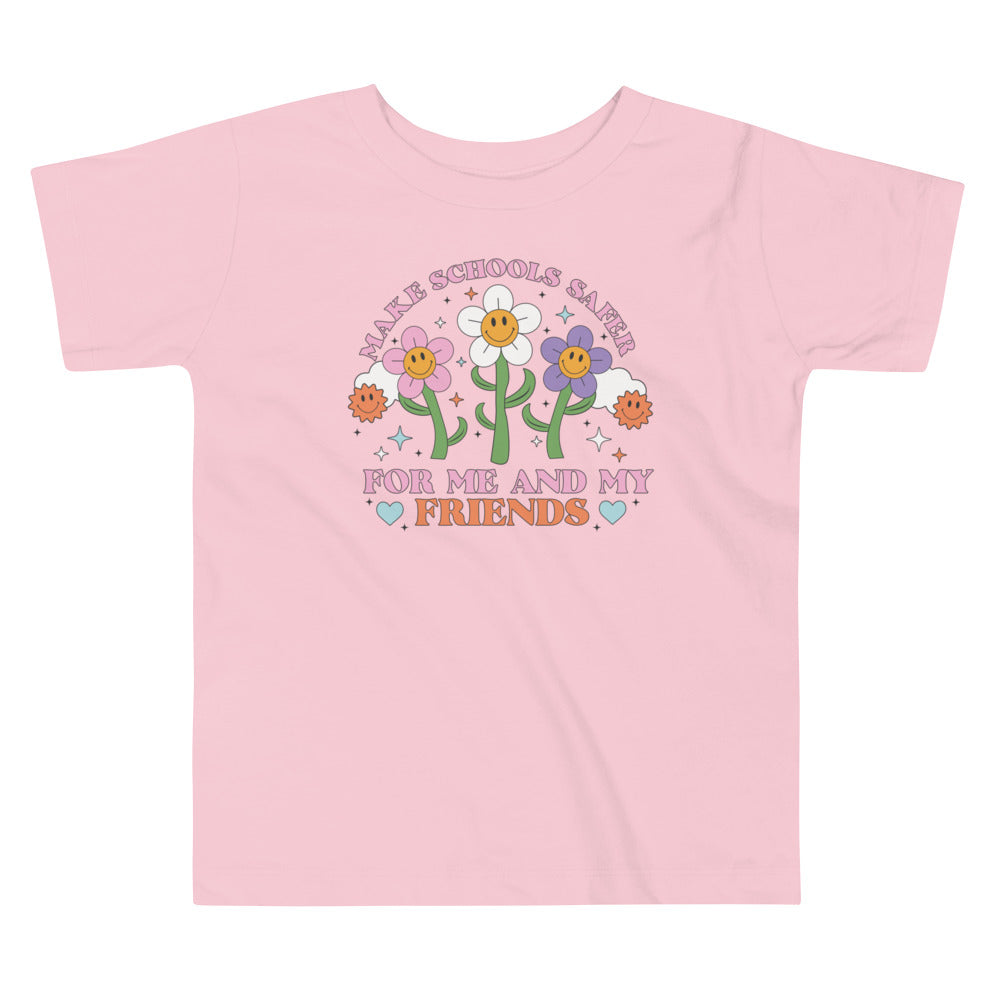 Make Schools Safer For Me and My Friends Toddler T-Shirt