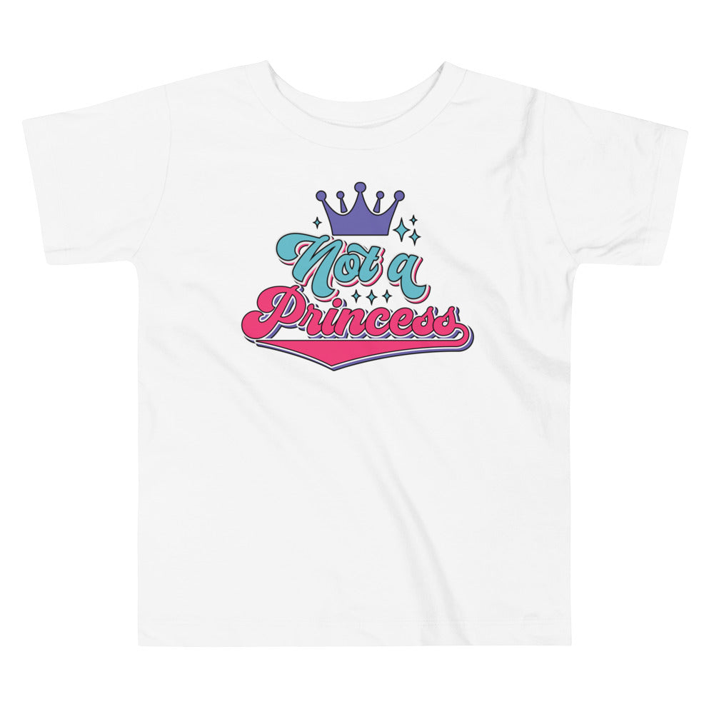 Not a Princess Toddler T-Shirt