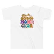 Two Moms Club Toddler T-Shirt