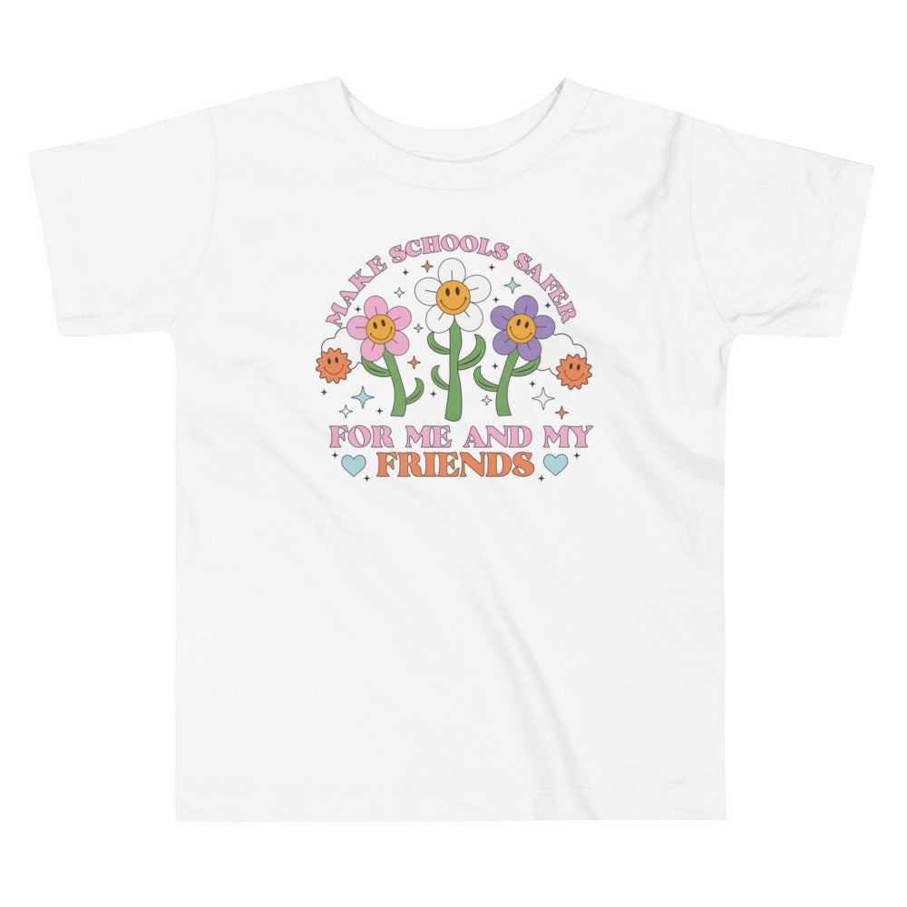 Make Schools Safer For Me and My Friends Toddler T-Shirt