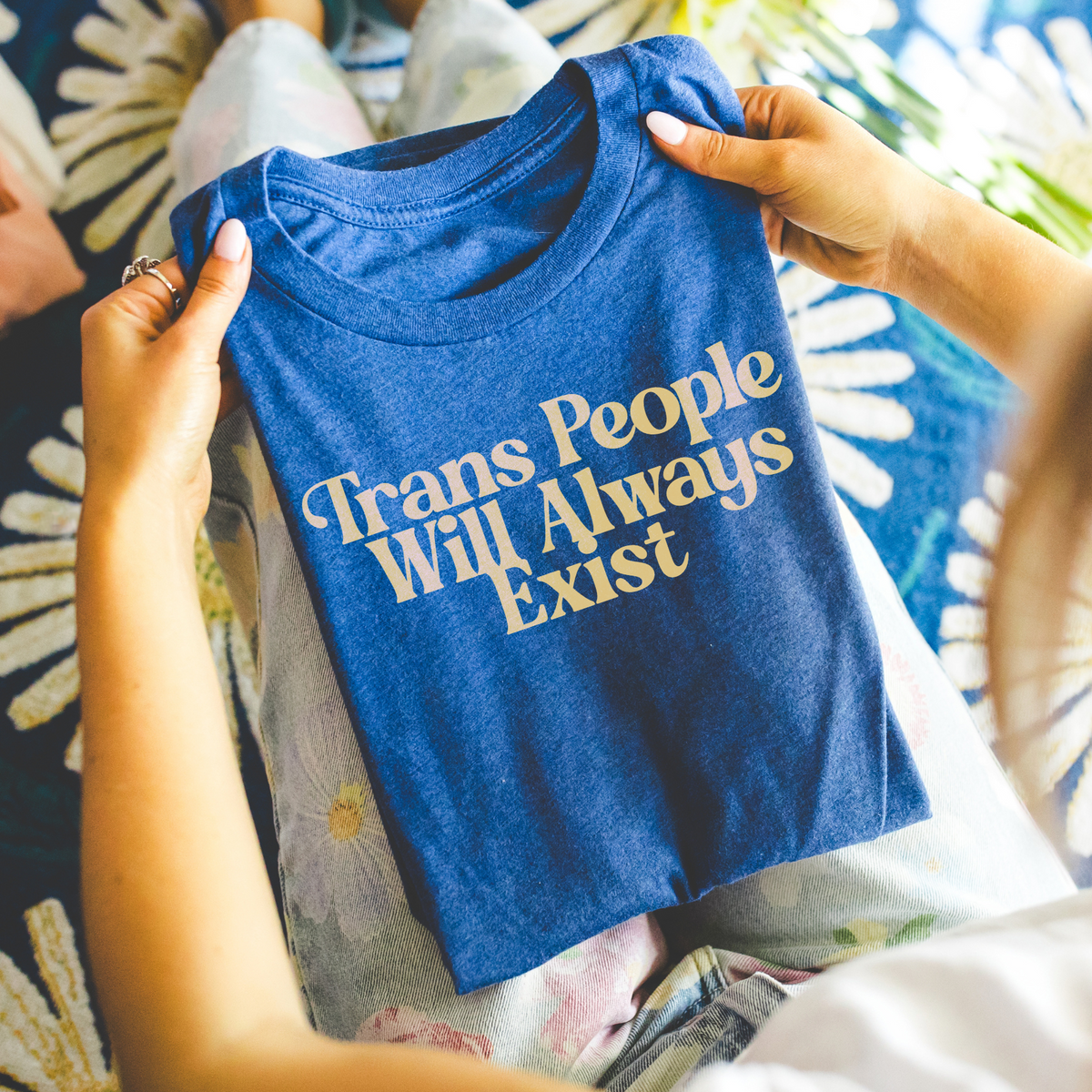 Trans People Will Always Exist T-Shirt