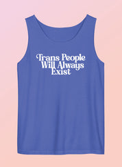 Trans People Will Always Exist Unisex Garment-Dyed Tank Top