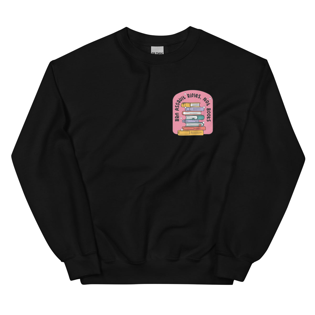 Ban Assault Rifles Not Books Sweatshirt