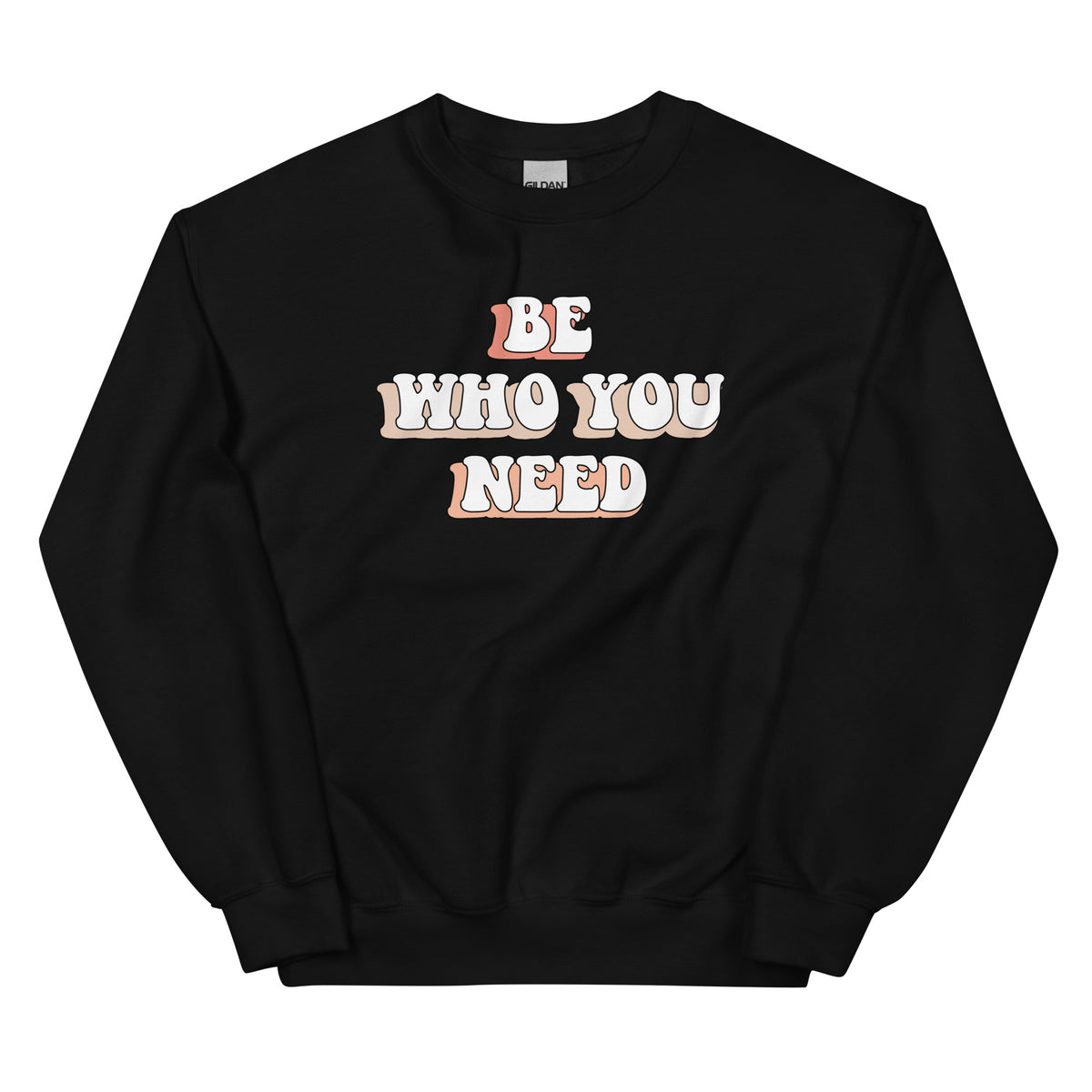 Be Who You Need Sweatshirt
