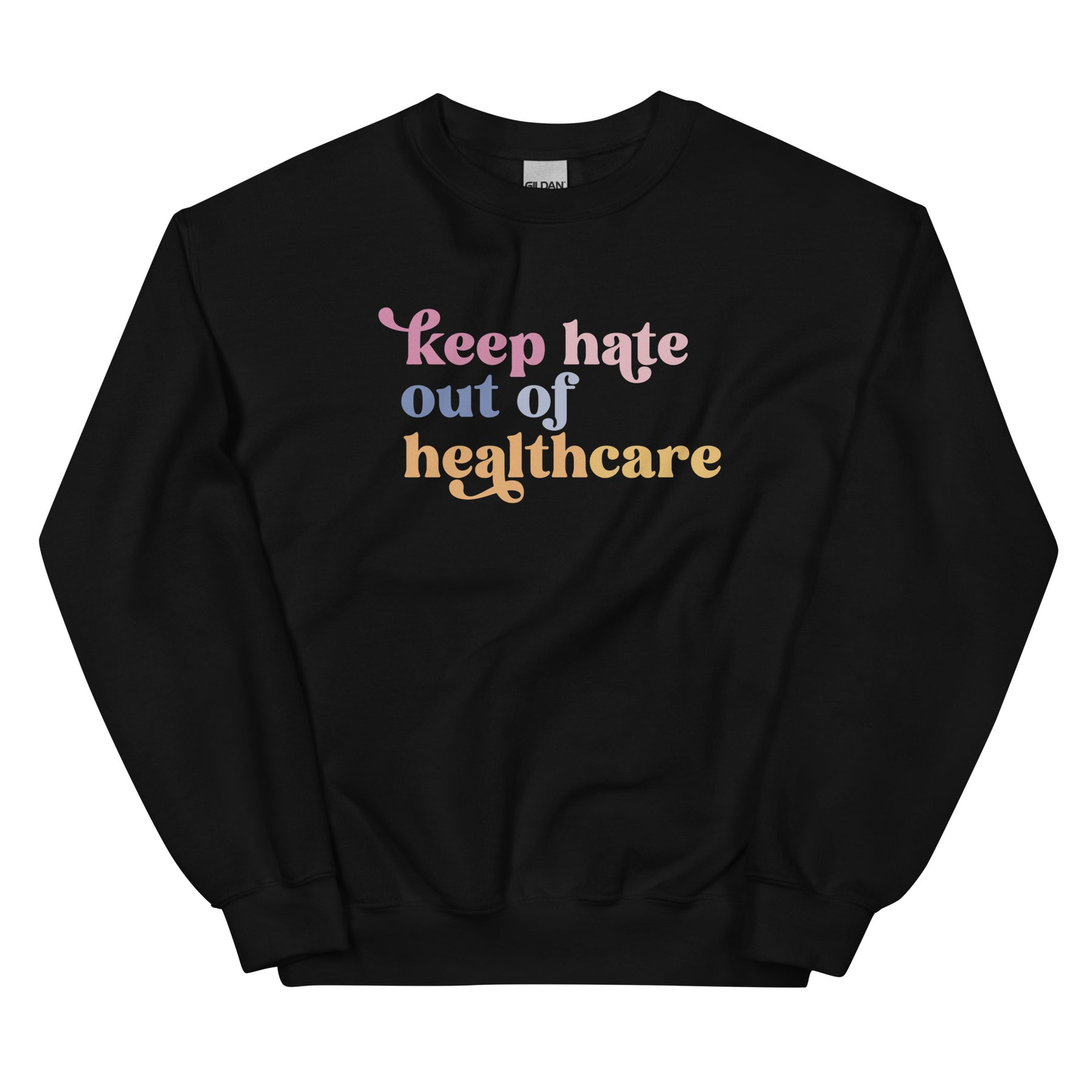 Keep Hate Out of Healthcare Sweatshirt