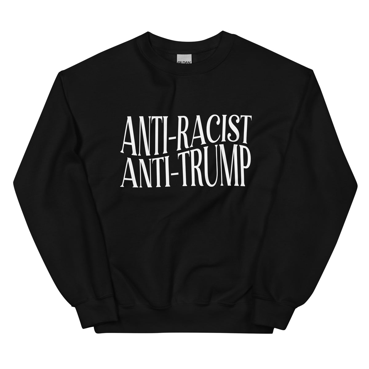 Anti-Racist, Anti-Trump Sweatshirt