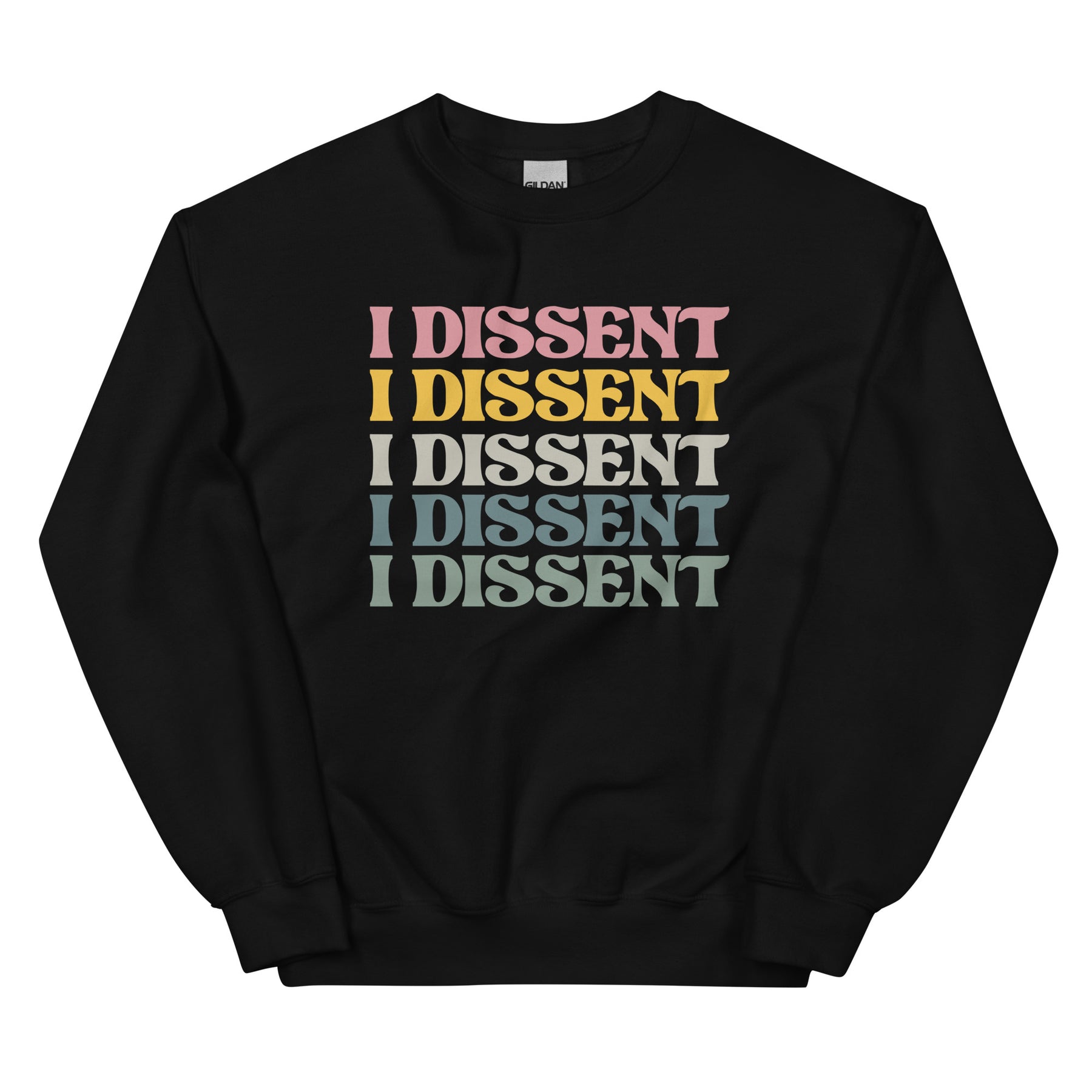 I Dissent Sweatshirt