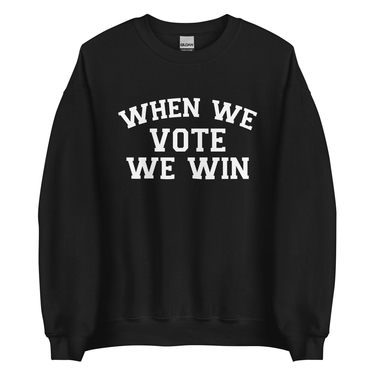 When We Vote We Win Sweatshirt