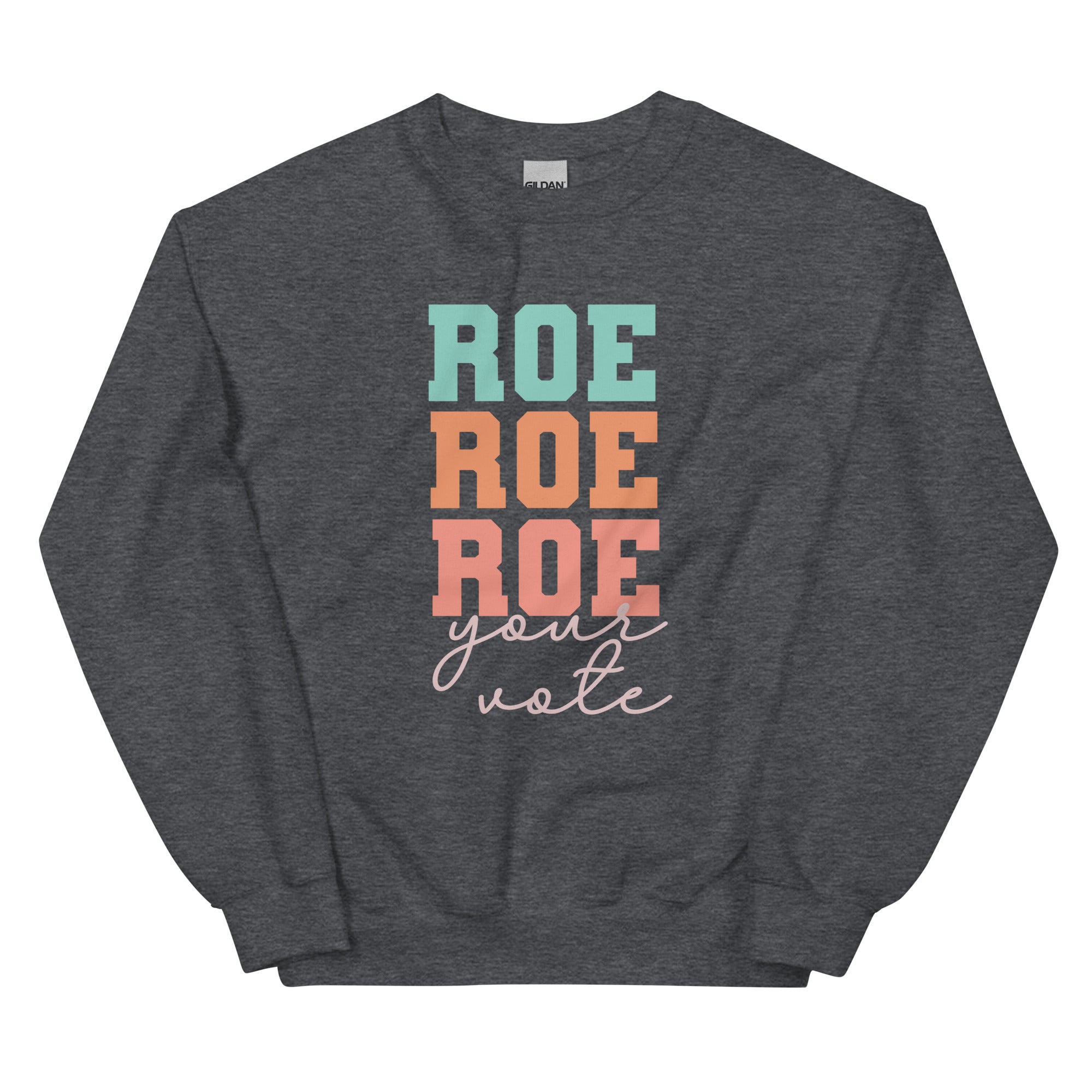Roe Your Vote Sweatshirt