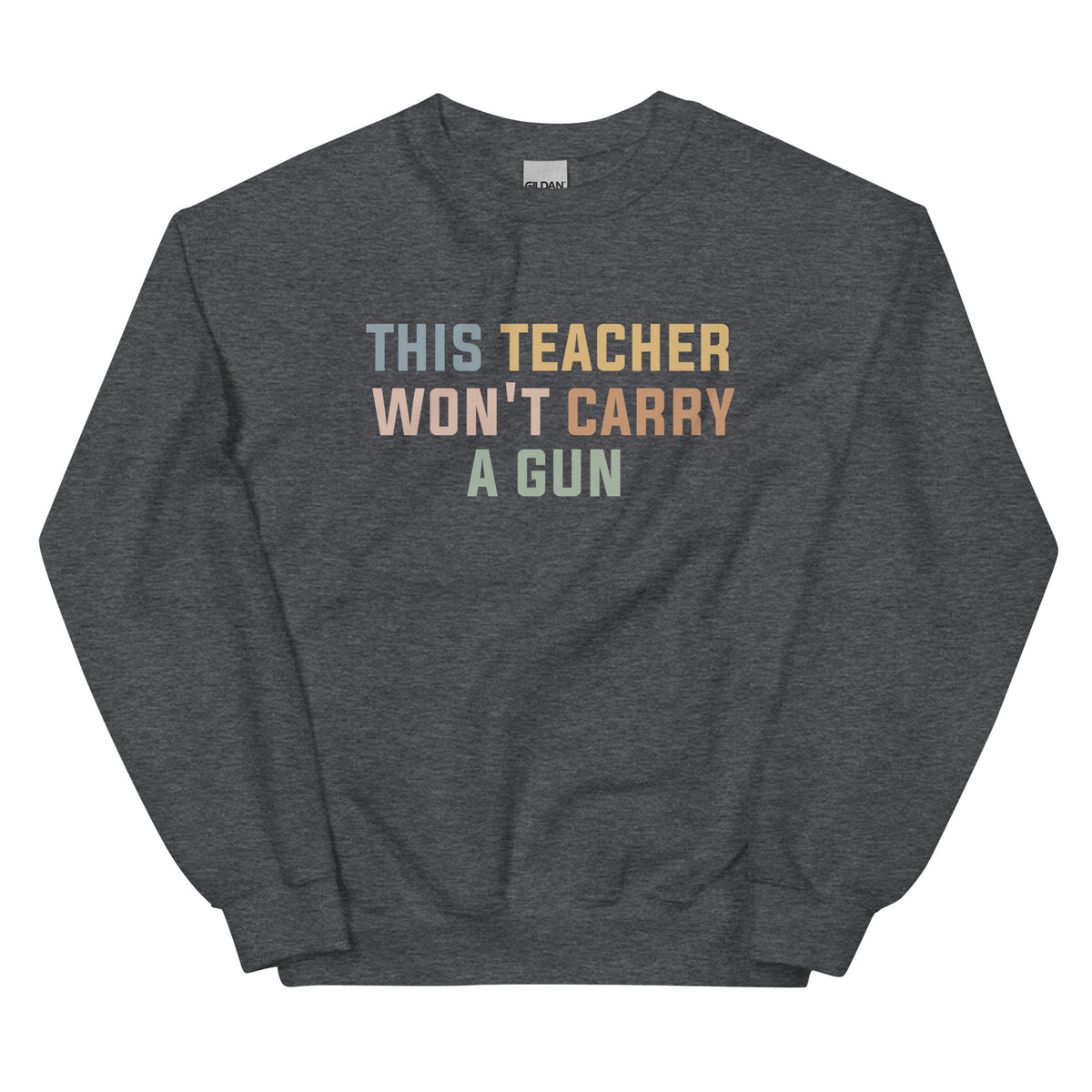 This Teacher Won&#39;t Carry a Gun | Gun Reform Now | Cozy Sweatshirt | Teacher Sweatshirt | Protect Kids Not Guns | Anti-Assault Weapon Shirt