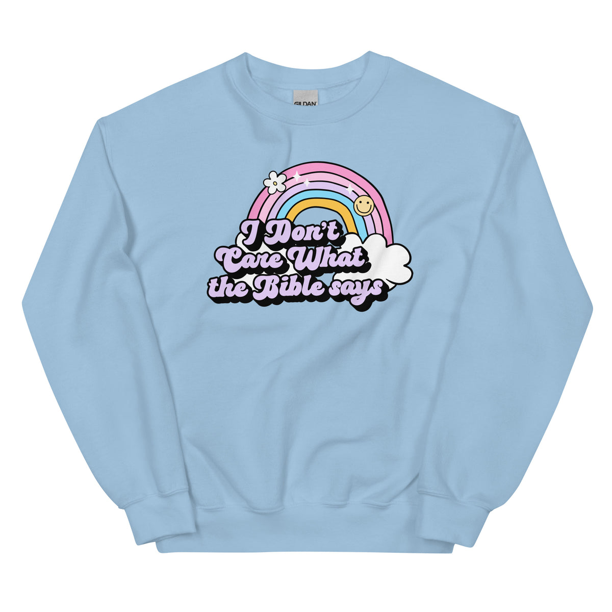 I Don't Care What the Bible Says Sweatshirt