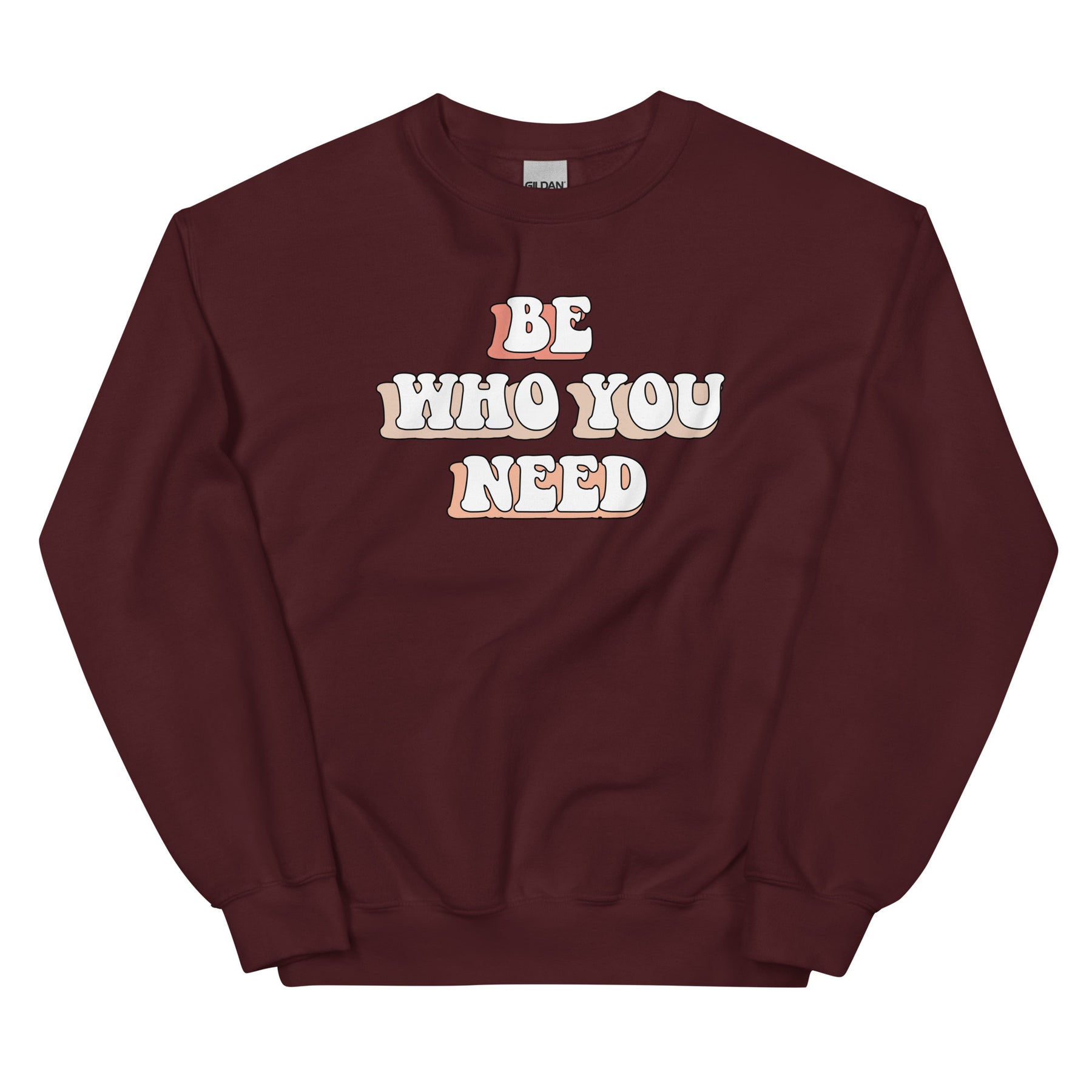 Be Who You Need Sweatshirt