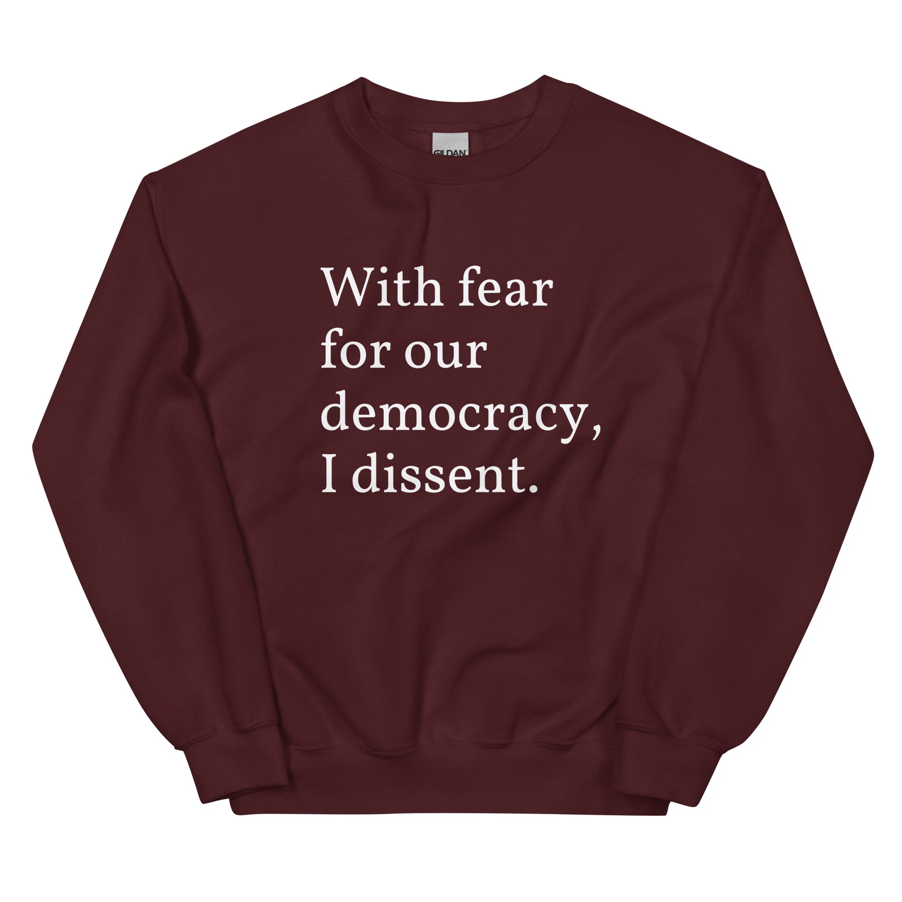 With Fear For Our Democracy, I Dissent Sweatshirt