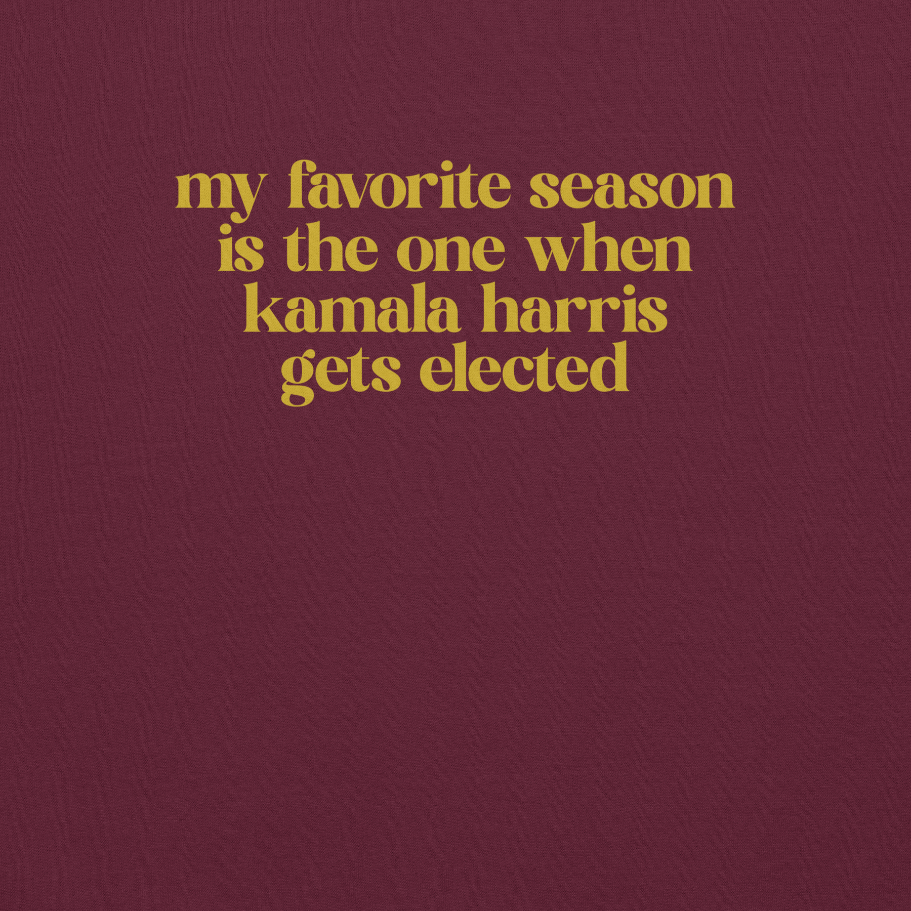 My Favorite Season - Kamala Harris Election Sweatshirt