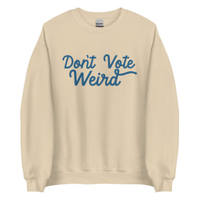 Don't Vote Weird Sweatshirt | Harris Walz 2024