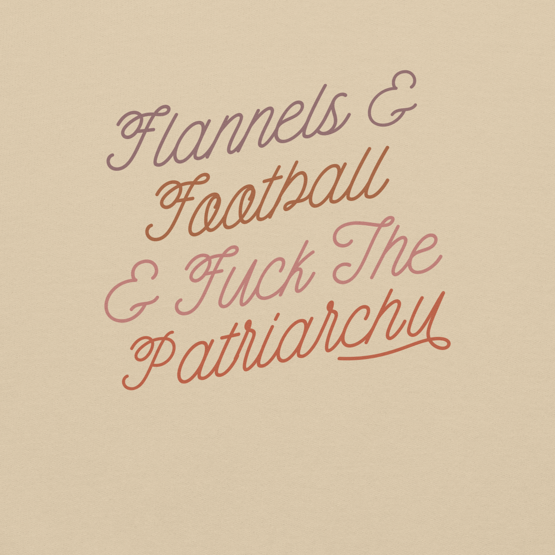 Flannels & Football & Fuck The Patriarchy Sweatshirt