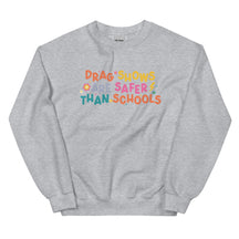 Drag Shows Are Safer Than Schools Sweatshirt