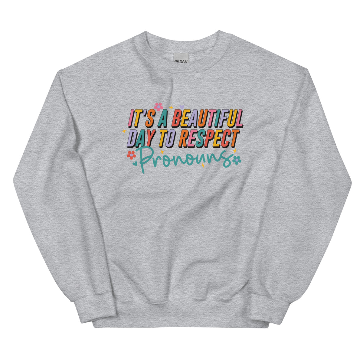 It's a Beautiful Day to Respect Pronouns Sweatshirt