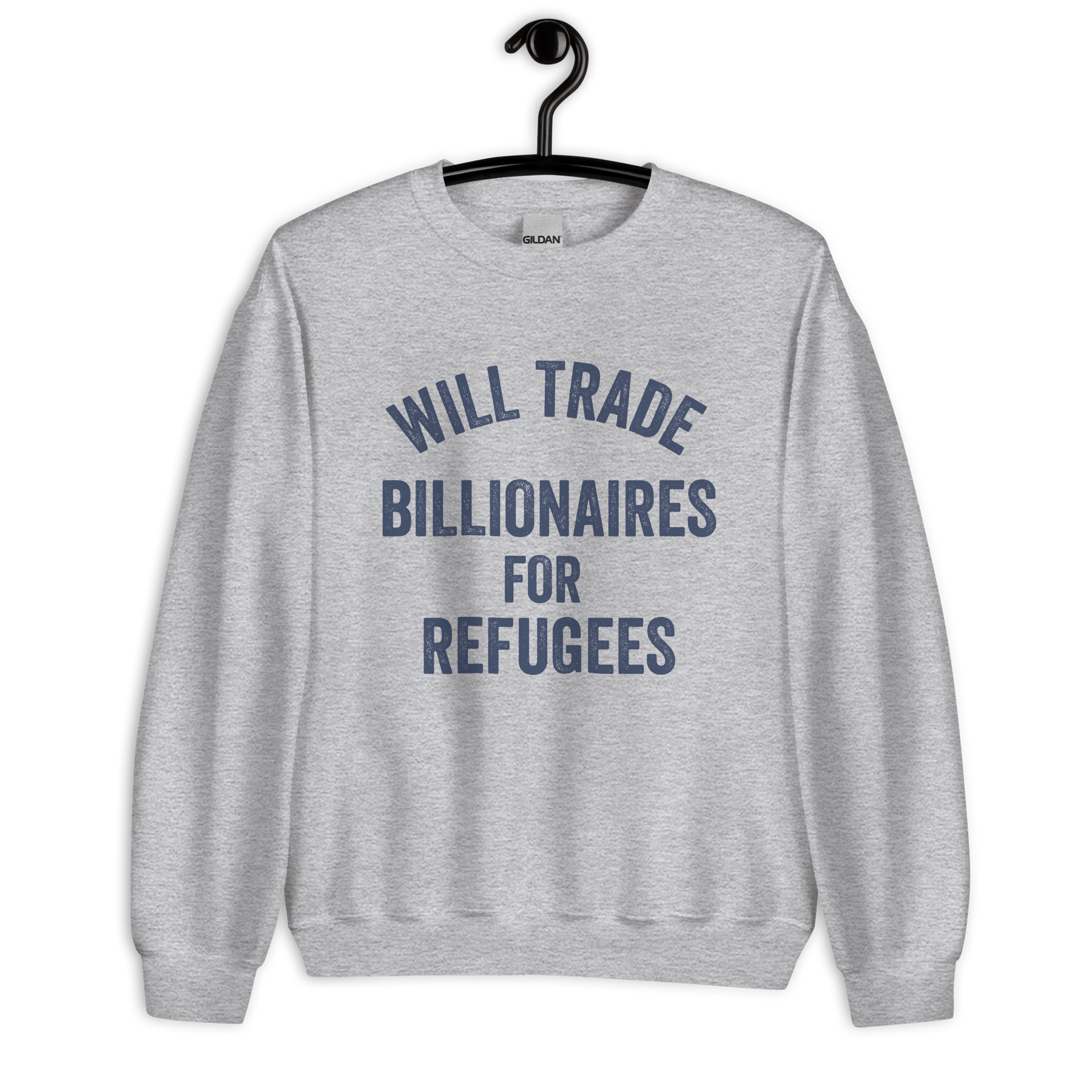 Will Trade Billionaires for Refugees Unisex Sweatshirt