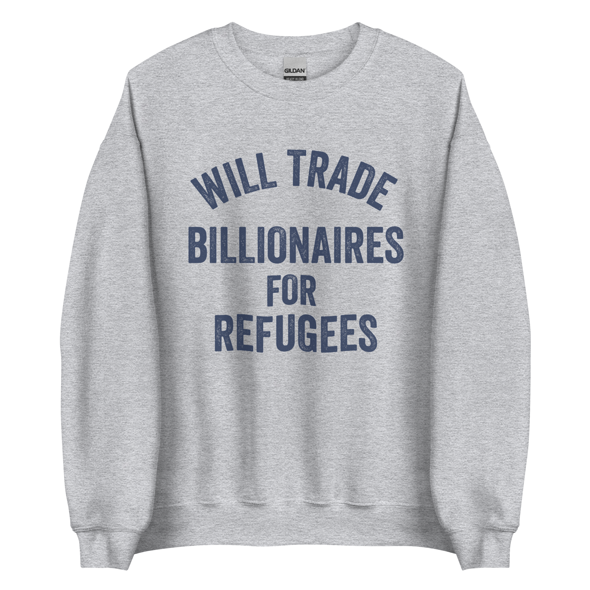 Will Trade Billionaires for Refugees Unisex Sweatshirt