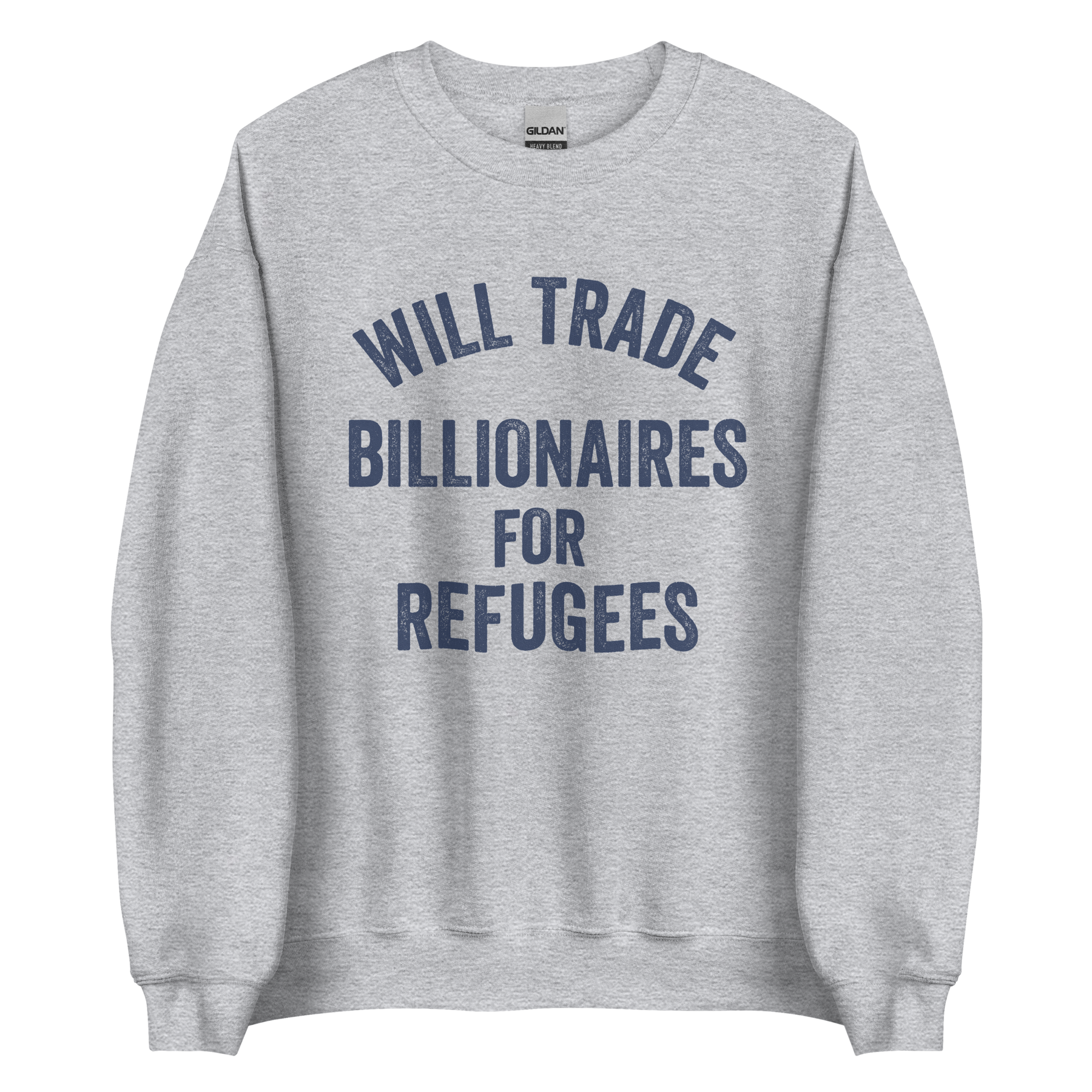 Will Trade Billionaires for Refugees Unisex Sweatshirt