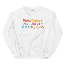 Drag Shows Are Safer Than Schools Sweatshirt