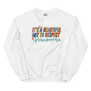 It's a Beautiful Day to Respect Pronouns Sweatshirt