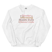 Gender Affirming Healthcare Saves Lives Sweatshirt
