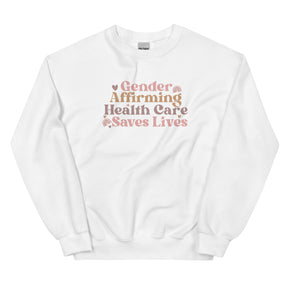 Gender Affirming Healthcare Saves Lives Sweatshirt